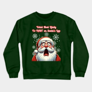 Voted Most Likely to Fart on Santa's Lap Crewneck Sweatshirt